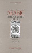 Arabic Lithographed Books: In the Islamic Studies Library, McGill University Volume 7