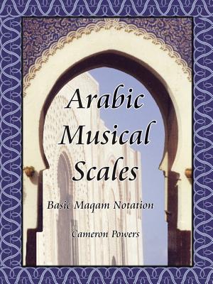 Arabic Musical Scales: Basic Maqam Notation - Powers, Cameron