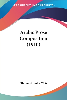 Arabic Prose Composition (1910) - Weir, Thomas Hunter