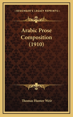 Arabic Prose Composition (1910) - Weir, Thomas Hunter