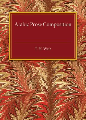 Arabic Prose Composition - Weir, T. H.