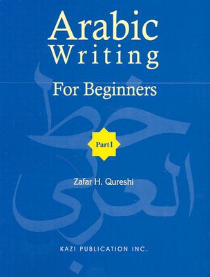 Arabic Writing for Beginners 1 - Qureshi, Zafar H