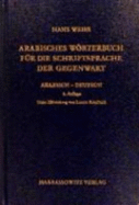Arabisches Wrterbuch fr die Schriftsprache der Gegenwart : Arabisch-Deutsch - Wehr, Hans, and Kropfitsch, Lorenz