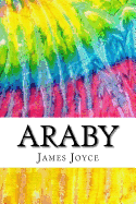 Araby: Includes MLA Style Citations for Scholarly Secondary Sources, Peer-Reviewed Journal Articles and Critical Essays (Squid Ink Classics)