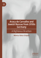 Aracy de Carvalho and Jewish Rescue from 1930s Germany: A Righteous Brazilian
