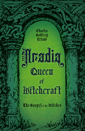 Aradia, Queen of Witchcraft: The Gospel of the Witches