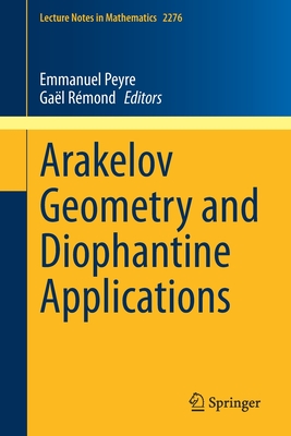 Arakelov Geometry and Diophantine Applications - Peyre, Emmanuel (Editor), and Rmond, Gal (Editor)