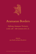 Aramaean Borders: Defining Aramaean Territories in the 10th - 8th Centuries B.C.E.