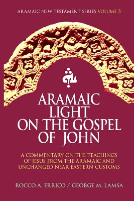 Aramaic Light on the Gospel of John - Lamsa, George M, and Errico, Rocco a