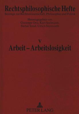 Arbeit - Arbeitslosigkeit - Orsi, Giuseppe (Editor), and Seelmann, Kurt, Pro (Editor), and Smid, Stefan (Editor)