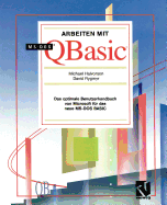 Arbeiten Mit Ms-DOS QBASIC: Das Optimale Benutzerhandbuch Von Microsoft F?r Das Neue Ms-DOS Basic