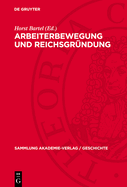 Arbeiterbewegung Und Reichsgr?ndung