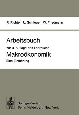 Arbeitsbuch Zur 3. Auflage Des Lehrbuchs Makrookonomik -- Eine Einfuhrung - Richter, Rudolf, and Schlieper, Ulrich, and Friedmann, Willy