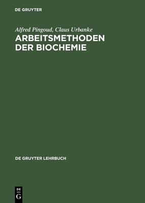 Arbeitsmethoden Der Biochemie - Urbanke, Claus, and Pingoud, Alfred
