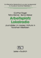 Arbeitsplatz Lokalradio: Journalisten Im Lokalen Horfunk in Nordrhein-Westfalen
