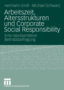 Arbeitszeit, Altersstrukturen Und Corporate Social Responsibility: Eine Reprsentative Betriebsbefragung