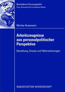 Arbeitszeugnisse Aus Personalpolitischer Perspektive: Gestaltung, Einsatz Und Wahrnehmungen