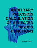 Arbitrary Precision Calculation of Selected Higher Functions