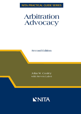 Arbitration Advocacy - Cooley, John W, and Lubet, Steven