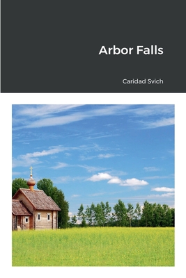 Arbor Falls - Svich, Caridad