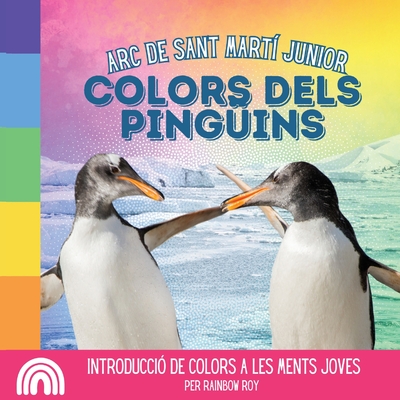 Arc de Sant Mart? Junior, Colors dels Pinguins: Introducci? de Colors a Les Ments Joves - Roy, Rainbow