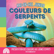 Arc-en-ciel Junior, Couleurs de Serpents: Pr?sentation des couleurs aux jeunes esprits