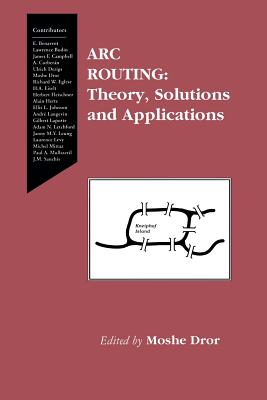 Arc Routing: Theory, Solutions and Applications - Dror, Moshe (Editor)