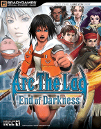 ARC the Lad (R): End of Darkness(tm) Official Strategy Guide