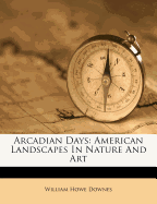 Arcadian Days; American Landscapes in Nature and Art