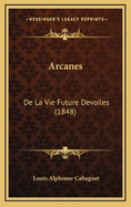 Arcanes: de La Vie Future Devoiles (1848)