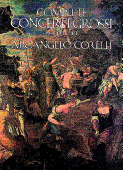 Arcangelo Corelli: Complete Concerti Grossi