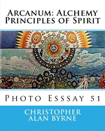 Arcanum: Alchemy Principles of Spirit: Photo Esssay 51