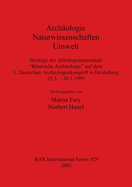 Archologie - Naturwissenschaften - Umwelt: Beitrge der Arbeitsgemeinschaft  "Rmische Archologie" auf dem 3. Deutschen Archologenkongre in Heidelberg 25.5. - 30.5.1999