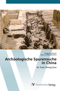 Archologische Spurensuche in China