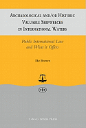 Archaeological And/Or Historic Valuable Shipwrecks in International Waters: Public International Law and What It Offers