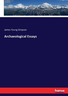 Archaeological Essays - Simpson, James Young