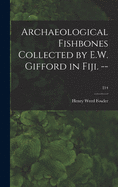 Archaeological Fishbones Collected by E.W. Gifford in Fiji. --; 214