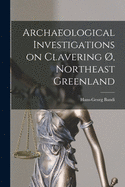 Archaeological Investigations on Clavering , Northeast Greenland