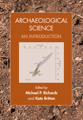 Archaeological Science: An Introduction - Richards, Michael P (Editor), and Britton, Kate (Editor)