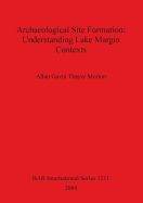 Archaeological Site Formation: Understanding Lake Margin Contexts