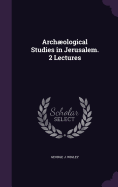 Archaeological Studies in Jerusalem. 2 Lectures