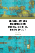 Archaeology and Archaeological Information in the Digital Society