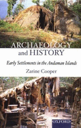 Archaeology and History: Early Settlements in the Andaman Islands - Cooper, Zarine