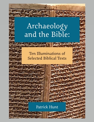 Archaeology and the Bible - Hunt, Patrick