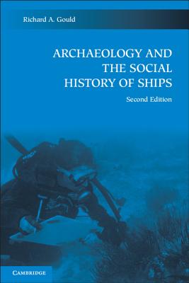Archaeology and the Social History of Ships - Gould, Richard A