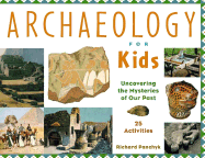Archaeology for Kids: Uncovering the Mysteries of Our Past, 25 Activities Volume 13
