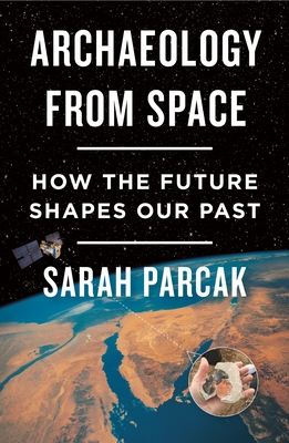 Archaeology from Space - Parcak, Sarah