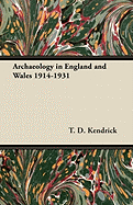 Archaeology in England and Wales 1914-1931 - Kendrick, T D