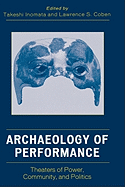 Archaeology of Performance: Theaters of Power, Community, and Politics