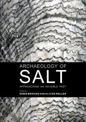 Archaeology of Salt - Brigand, Robin (Editor), and Weller, Olivier (Editor)